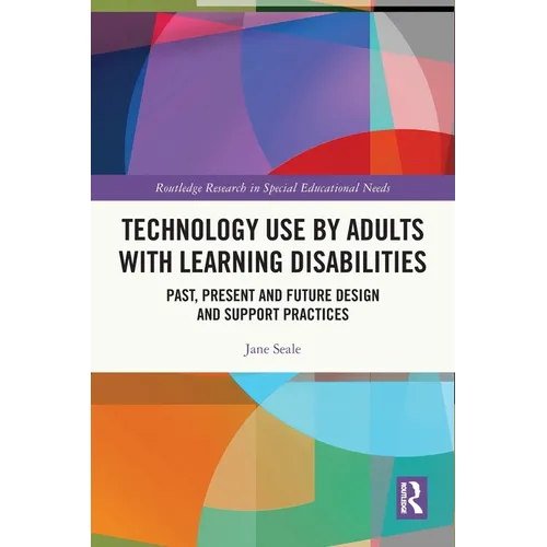 Technology Use by Adults with Learning Disabilities: Past, Present and Future Design and Support Practices - Paperback