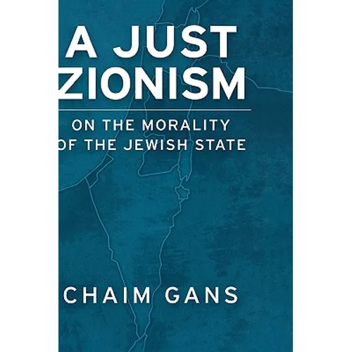 A Just Zionism on the Morality of the Jewish State - Hardcover