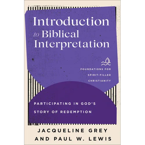 Introduction to Biblical Interpretation: Participating in God's Story of Redemption - Paperback