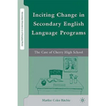 Inciting Change in Secondary English Language Programs: The Case of Cherry High School - Hardcover