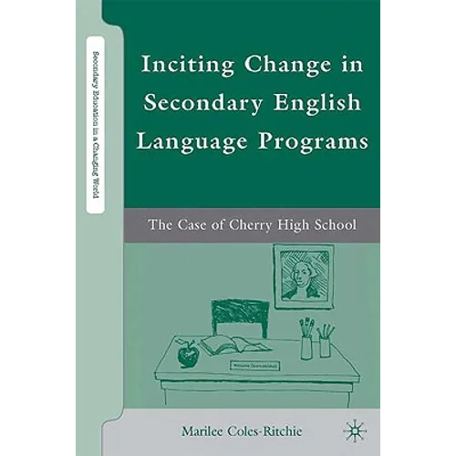 Inciting Change in Secondary English Language Programs: The Case of Cherry High School - Hardcover