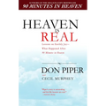 Heaven Is Real: Lessons on Earthly Joy--What Happened After 90 Minutes in Heaven - Paperback