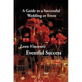 Leon Vincent's Eventful Success: A Guide to a Successful Wedding or Event - Paperback