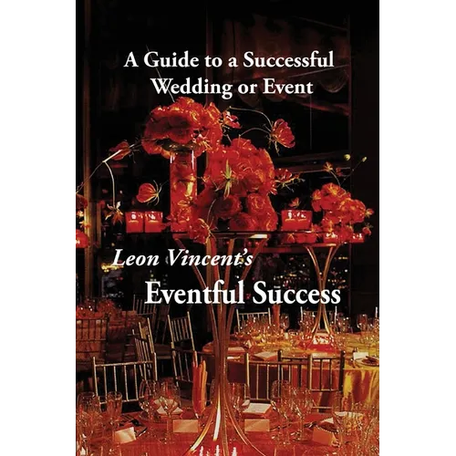 Leon Vincent's Eventful Success: A Guide to a Successful Wedding or Event - Paperback