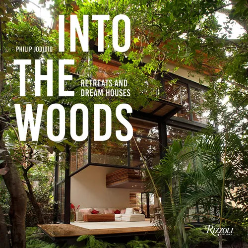 Into the Woods: Retreats and Dream Houses - Hardcover