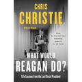 What Would Reagan Do?: Life Lessons from the Last Great President - Library Binding