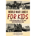 World War I and II for Kids: A Captivating Guide to the First and Second World War - Paperback