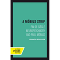 A Mobius Strip: Fin-De-Siecle Neuropsychiatry and Paul Mobius - Paperback