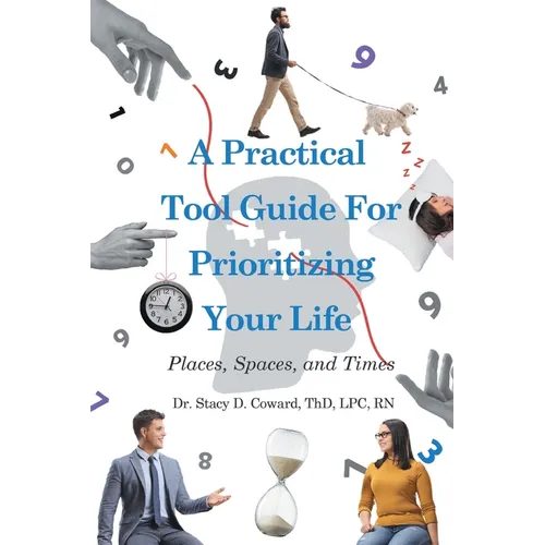 A Practical Tool Guide for Prioritizing Life: Places, Spaces, and Times - Paperback