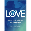 In Love: The Larger Story of Sex and Marriage - Paperback