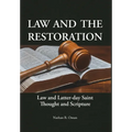 Law and the Restoration: Law and Latter-day Saint Thought and Scripture - Hardcover