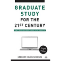 Graduate Study for the Twenty-First Century: How to Build an Academic Career in the Humanities - Paperback