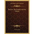 The Jews, The Gentiles And The Church - Hardcover