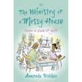 The Ministry of a Messy House: Grace in Place of Guilt - Paperback