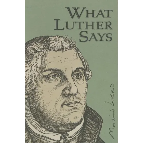 What Luther Says - Hardcover