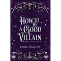 How to Be a Good Villain - Hardcover