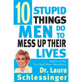 Ten Stupid Things Men Do to Mess Up Their Lives - Paperback