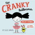 The Cranky Ballerina: A Graphic Novel - Hardcover