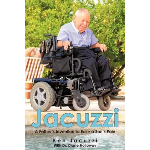 Jacuzzi: A Father's Invention to Ease a Son's Pain - Paperback