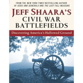 Jeff Shaara's Civil War Battlefields: Discovering America's Hallowed Ground - Paperback