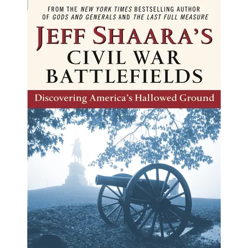 Jeff Shaara's Civil War Battlefields: Discovering America's Hallowed Ground - Paperback