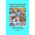 Help Your Preschooler Build a Better Brain: Early Learning Activities for 2-6 Year Old Children - Paperback
