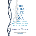 The Social Life of DNA: Race, Reparations, and Reconciliation After the Genome - Paperback