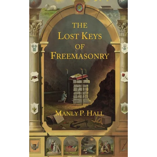 The Lost Keys of Freemasonry: The Legend of Hiram Abiff - Hardcover