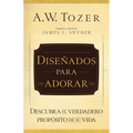 Diseñados Para Adorar: Descubra El Verdadero Propósito de Su Vida - Paperback