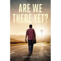 Are We There Yet? - Paperback