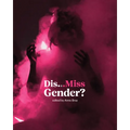 Dis...Miss Gender? - Paperback