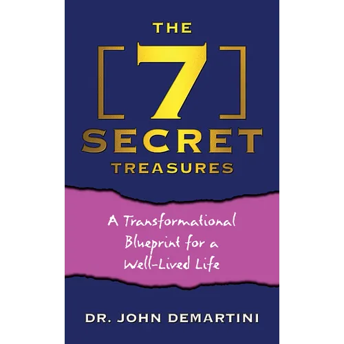 The 7 Secret Treasures: A Transformational Blueprint for a Well-Lived Life - Hardcover