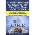 The Parent's Handbook for Talking WITH Your Teens About SOCIAL MEDIA: The RIGHT WORDS and EFFECTIVE Techniques to Get Your Kids Safely On Board - Paperback