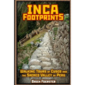 Inca Footprints: Walking Tours Of Cusco And The Sacred Valley Of Peru - Paperback