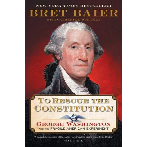 To Rescue the Constitution: George Washington and the Fragile American Experiment - Paperback