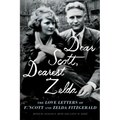 Dear Scott, Dearest Zelda: The Love Letters of F. Scott and Zelda Fitzgerald - Paperback