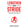 Lengthen Your Stride The Power of 1% Improvements to Transform Your Life, Relationships, Career, Business, and the World - Paperback