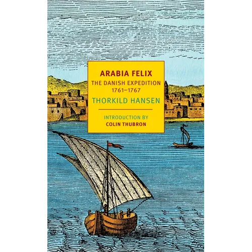 Arabia Felix: The Danish Expedition of 1761-1767 - Paperback