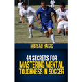 44 Secrets for Mastering Mental Toughness in Soccer - Paperback