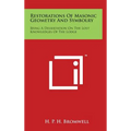 Restorations Of Masonic Geometry And Symbolry: Being A Dissertation On The Lost Knowledges Of The Lodge - Hardcover
