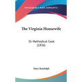 The Virginia Housewife: Or Methodical Cook (1836) - Hardcover