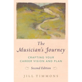 The Musician's Journey: Crafting Your Career Vision and Plan - Paperback
