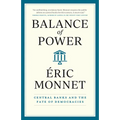 Balance of Power: Central Banks and the Fate of Democracies - Hardcover