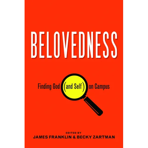 Belovedness: Finding God (and Self) on Campus - Paperback