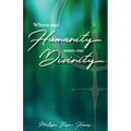 Where our Humanity meets our Divinity - Paperback