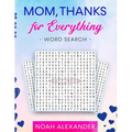 Mom, Thanks for Everything Word Search - Paperback