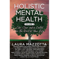 Holistic Mental Health: Calm, Clear, and In Control for the Rest of Your Life, Volume 2 - Paperback
