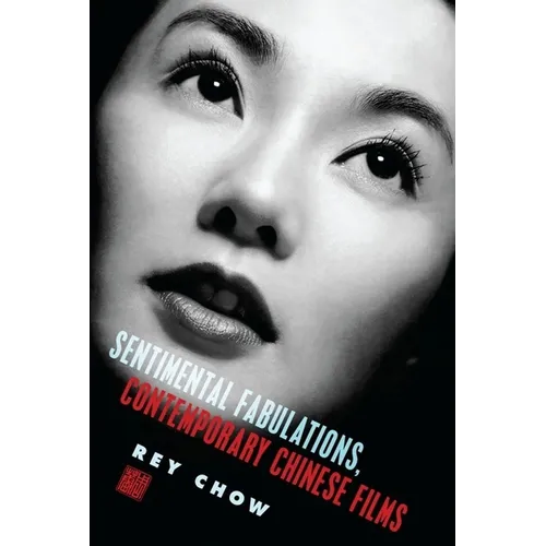 Sentimental Fabulations, Contemporary Chinese Films: Attachment in the Age of Global Visibility - Paperback
