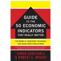 The Wsj Guide to the 50 Economic Indicators That Really Matter: From Big Macs to Zombie Banks, the Indicators Smart Investors Watch to Beat the Market - Paperback