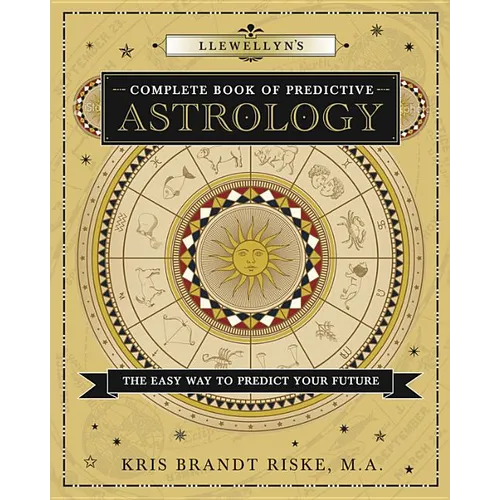 Llewellyn's Complete Book of Predictive Astrology: The Easy Way to Predict Your Future - Paperback